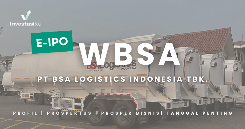 [e-IPO] WBSA: Profil, Prospek Bisnis, Alasan IPO, dan Tanggal Pentingnya